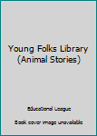Hardcover Young Folks Library (Animal Stories) Book