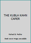 Unknown Binding THE KUBLA KAHN CAPER Book