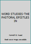 Hardcover WORD STUDIES-THE PASTORAL EPISTLES IN Book