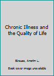 Hardcover Chronic Illness and the Quality of Life Book