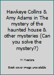 Paperback Hawkeye Collins & Amy Adams in The mystery of the haunted house & other mysteries (Can you solve the mystery?) Book
