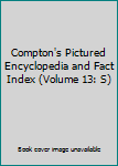 Hardcover Compton's Pictured Encyclopedia and Fact Index (Volume 13: S) Book
