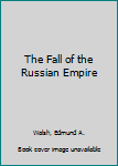 Hardcover The Fall of the Russian Empire Book