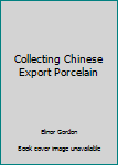 Paperback Collecting Chinese Export Porcelain Book