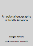 A regional geography of North America