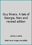 Guy Rivers. A tale of Georgia. New and revised edition