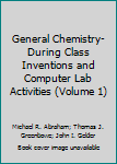 Paperback General Chemistry-During Class Inventions and Computer Lab Activities (Volume 1) Book