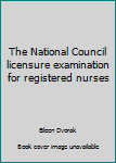 Paperback The National Council licensure examination for registered nurses Book