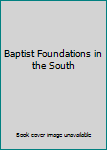 Hardcover Baptist Foundations in the South Book