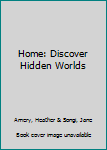 Hardcover Home: Discover Hidden Worlds Book