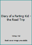 Paperback Diary of a Farting Kid - the Road Trip Book