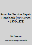 Unknown Binding Porsche Service Repair Handbook (914 Series- 1970-1975) Book