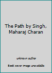 Hardcover The Path by Singh, Maharaj Charan Book