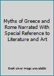 Unknown Binding Myths of Greece and Rome Narrated With Special Reference to Literature and Art Book