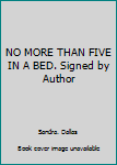 NO MORE THAN FIVE IN A BED. Signed by Author