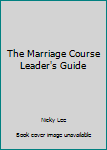 Hardcover The Marriage Course Leader's Guide Book