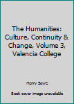 The Humanities: Culture, Continuity & Change, Volume 3, Valencia College