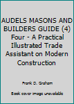 AUDELS MASONS AND BUILDERS GUIDE (4) Four - A Practical Illustrated Trade Assistant on Modern Construction