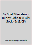 Hardcover By Shel Silverstein - Runny Babbit: A Billy Sook (2/13/05) Book