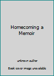 Unknown Binding Homecoming a Memoir Book
