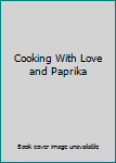 Hardcover Cooking With Love and Paprika Book