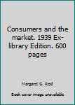 Hardcover Consumers and the market. 1939 Ex-library Edition. 600 pages Book