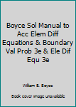 Hardcover Boyce Sol Manual to Acc Elem Diff Equations & Boundary Val Prob 3e & Ele Dif Equ 3e Book