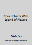 Mass Market Paperback Nora Roberts #10: Island of Flowers Book