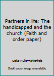Paperback Partners in life: The handicapped and the church (Faith and order paper) Book
