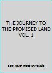 Unknown Binding THE JOURNEY TO THE PROMISED LAND VOL. 1 Book