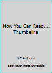Hardcover Now You Can Read.... Thumbelina Book