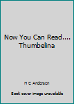 Thumbelina - Book  of the Now You Can Read ....