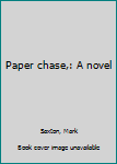 Unknown Binding Paper chase,: A novel Book
