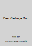 Paperback Dear Garbage Man Book