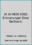 Hardcover JA JA MEIN KIND. Erinnerungen Einer Berlinerin. Book