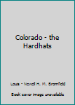 Hardcover Colorado - the Hardhats Book