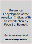 Hardcover Reference Encyclopedia of the American Indian. With an introduction by Robert L. Bennett. Book