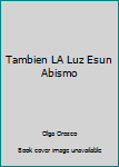 Paperback Tambien LA Luz Esun Abismo Book