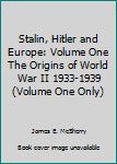 Hardcover Stalin, Hitler and Europe: Volume One The Origins of World War II 1933-1939 (Volume One Only) Book