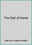 Hardcover The Iliad of Homer Book
