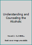 Hardcover Understanding and Counseling the Alcoholic Book