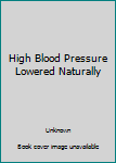 Paperback High Blood Pressure Lowered Naturally Book