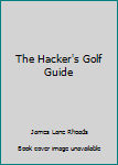 Paperback The Hacker's Golf Guide Book