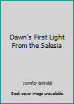 Hardcover Dawn's First Light From the Salesia Book