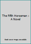 Hardcover The Fifth Horseman : A Novel Book