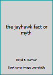 Paperback the jayhawk fact or myth Book