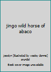 Jingo: Wild Horse of Abaco