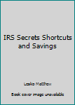 Paperback IRS Secrets Shortcuts and Savings Book