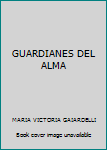 Paperback GUARDIANES DEL ALMA [Spanish] Book