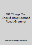 Paperback 501 Things You Should Have Learned About Grammar Book